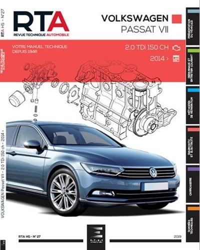 Revue technique automobile, hors série, n° 27. Volkswagen Passat VII : 2.0 TDi 150CH : 2014>