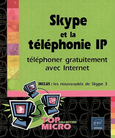 Skype et la téléphonie IP : téléphonez gratuitement avec Internet