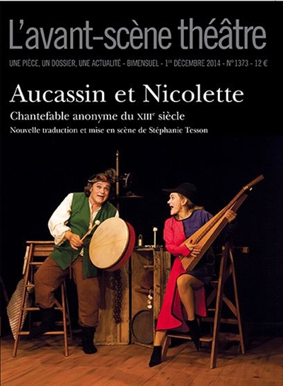 Avant-scène théâtre (L'), n° 1373. Aucassin et Nicolette : chantefable anonyme du XIIIe siècle