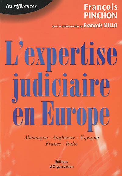 L'expertise judiciaire en Europe : études des systèmes Allemand, Anglais, Espagnol, Français et Italien en matière de procédure civile
