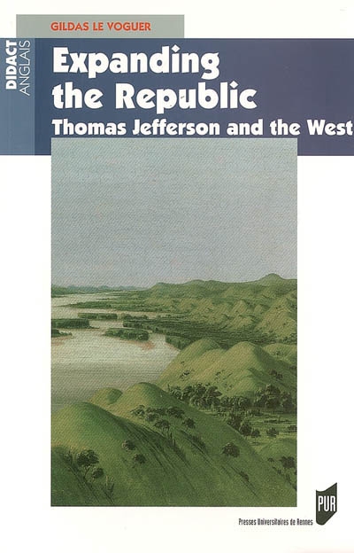 Expanding the Republic : Thomas Jefferson and the West