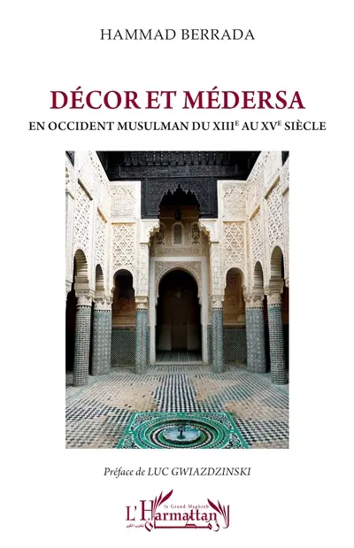 Décor et médersa en Occident musulman du XIIIe au XVe siècles