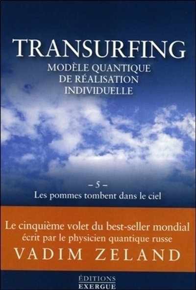 Transurfing : modèle quantique de développement personnel. Vol. 5. Les pommes tombent dans le ciel