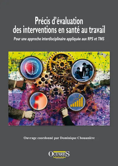 Précis d'évaluation des interventions en santé au travail : pour une approche interdisciplinaire appliquée aux risques psychosociaux et aux troubles musculosquelettiques