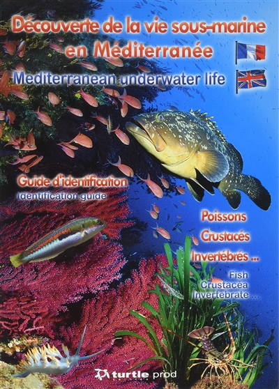 Découverte de la vie sous-marine en Méditerranée : guide d'identification : poissons, crustacés, invertébrés...