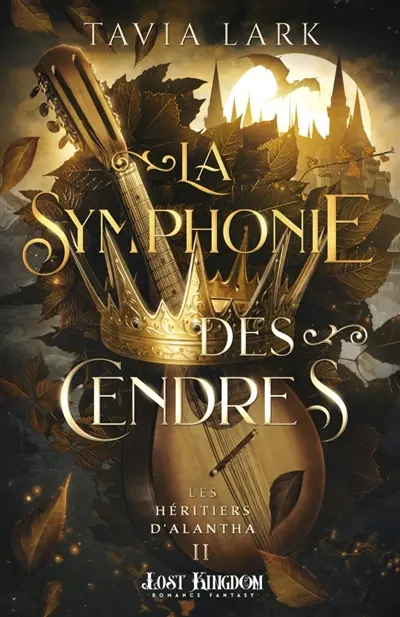 La Symphonie des Cendres : Les héritiers d'Alantha 2