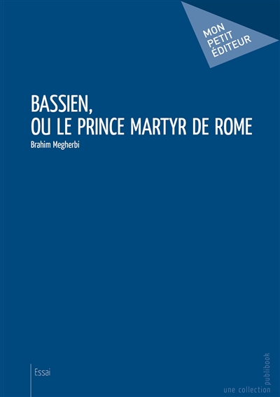 Bassien, ou le prince martyr de rome