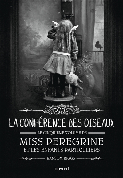 Miss Peregrine et les enfants particuliers, tome 5 : La conférence des oiseaux