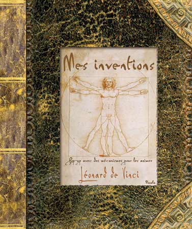 Léonard de Vinci : mes inventions : pop-up avec des mécanismes pour les animer