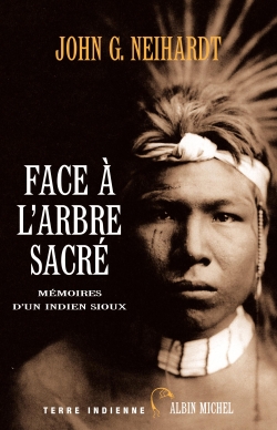 Face à l'arbre sacré : mémoires d'un Indien sioux