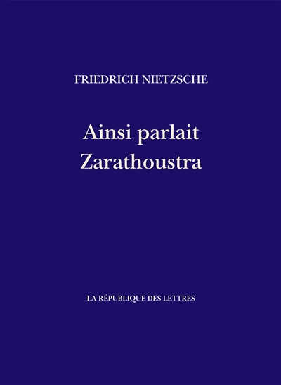 Ainsi parlait Zarathoustra : un livre pour tous et pour personne