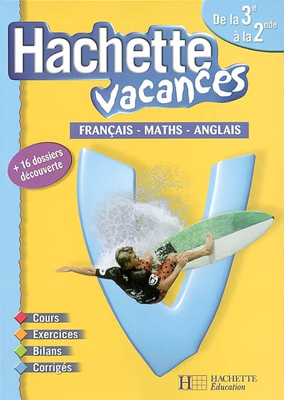 Hachette vacances, de la 3e à la 2e : français, maths, anglais
