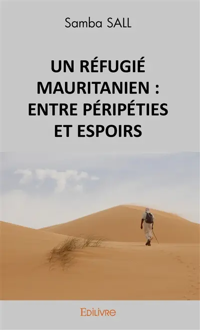 UN REFUGIE MAURITANIEN : ENTRE PERIPETIES ET ESPOIRS