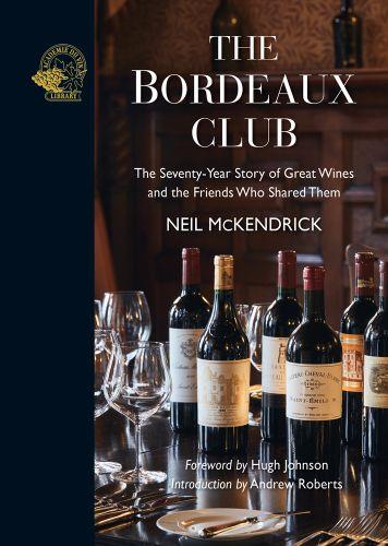 The Bordeaux Club : The convivial adventures of 12 friends and the world´s finest wine