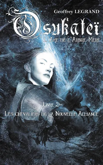 Osukateï, l'âme de l'arbre-mère. Vol. 2. Les chevaliers de la nouvelle alliance