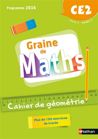 Graine de maths, cahier de géométrie CE2, cycle 2, année 3 : programme 2016