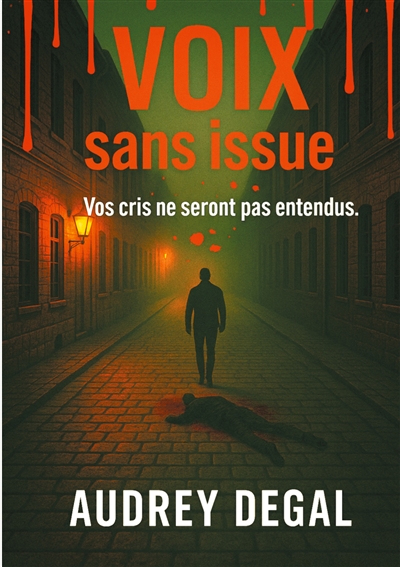 Voix sans issue : Vos cris...