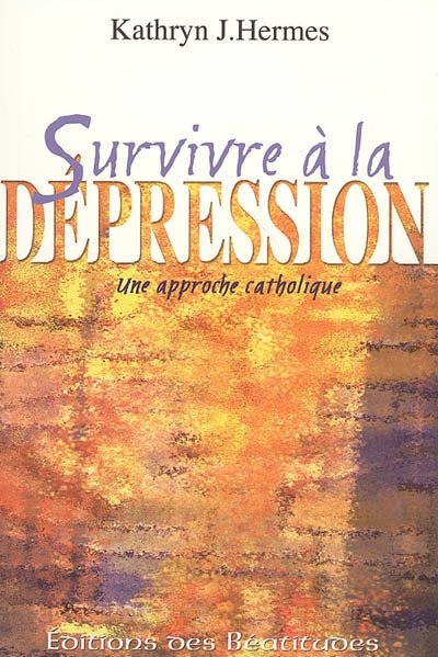 Survivre à la dépression : une approche catholique