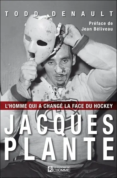Jacques Plante : l'homme qui a changé la face du hockey