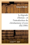 La légende d'Irénée : et...
