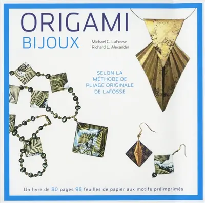 Origami, bijoux : selon la méthode de pliage originale de Lafosse