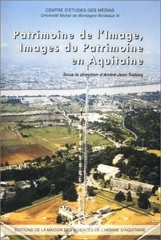 Patrimoine de l'image, images du patrimoine en Aquitaine