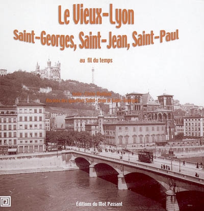 Le vieux Lyon : Saint-Georges, Saint-Jean, Saint-Paul