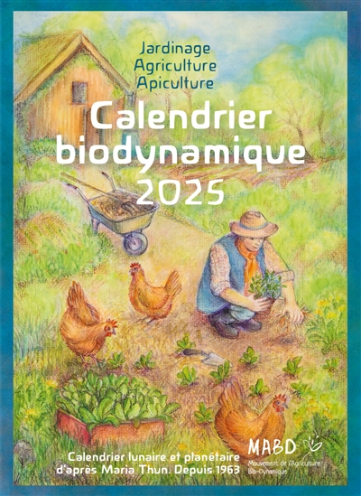 Calendrier biodynamique 2025 : jardinage, agriculture, apiculture : calendrier lunaire et planétaire d'après Maria Thun, depuis 1963