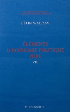 Oeuvres économiques complètes. Vol. 8. Eléments d'économie politique pure ou Théorie de la richesse sociale
