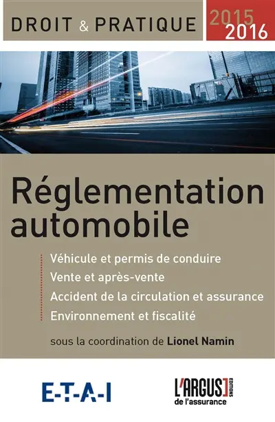 Réglementation automobile : véhicule et permis de conduire, vente et après-vente, accident de circulation et assurance, environnement et fiscalité : 2015-2016