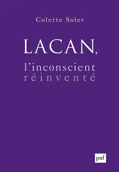 Lacan, l'inconscient réinventé