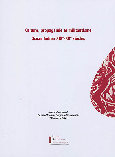 Culture, propagande et militantisme, océan Indien XIXe-XXe siècle