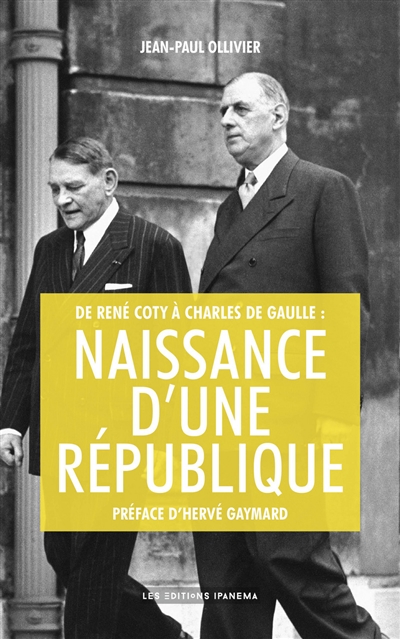 De René Coty à Charles de Gaulle : naissance d'une République