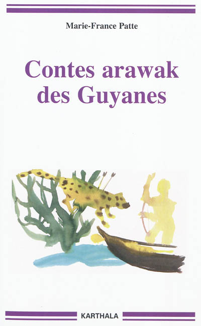 Contes arawak des Guyanes : thoyotinon udiahu, la parole des anciens