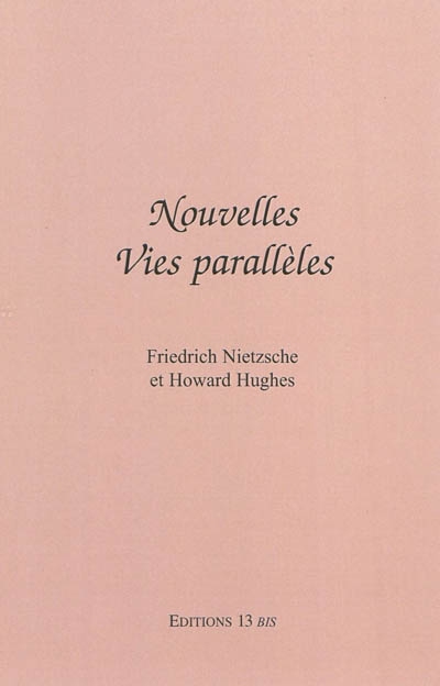 Nouvelles vies parallèles : Friedrich Nietzsche et Howard Hughes
