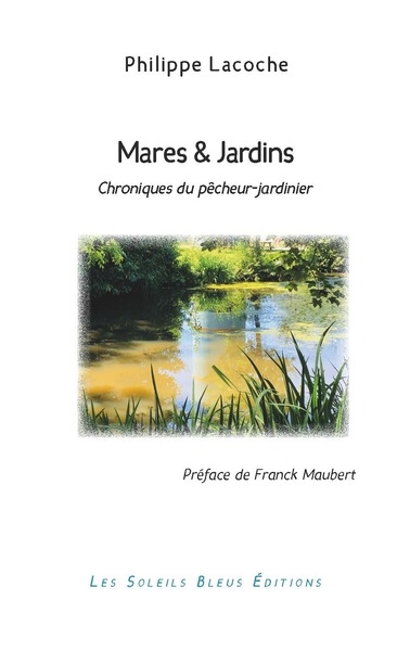 Mares & jardins : chroniques du pêcheur-jardinier