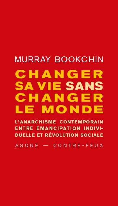 Changer sa vie sans changer le monde : l'anarchisme contemporain entre émancipation individuelle et révolution sociale