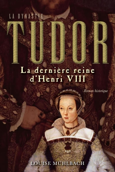 La dernière reine d'Henri VIII 1