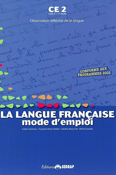 La langue française, mode d'emploi, CE2, cycle 3, 1re année : observation réfléchie de la langue