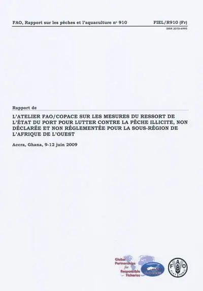 Rapport de l'atelier FAO-COPACE sur les mesures du ressort de l'Etat du port pour lutter contre la pêche illicite, non déclarée et non réglementée pour la sous-région de l'Afrique de l'Ouesr : Accra, Ghana, 9-12 juin 2009