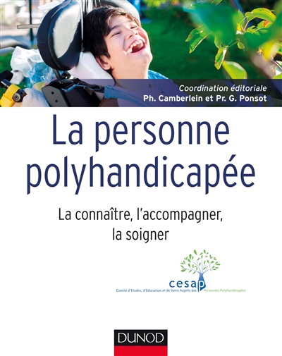 La personne polyhandicapée : la connaître, l'accompagner, la soigner