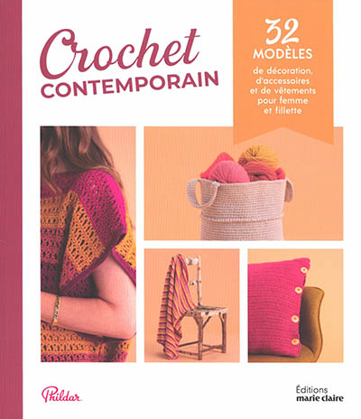 Crochet contemporain : 32 modèles de décoration, d'accessoires et de vêtements pour femme et fillette