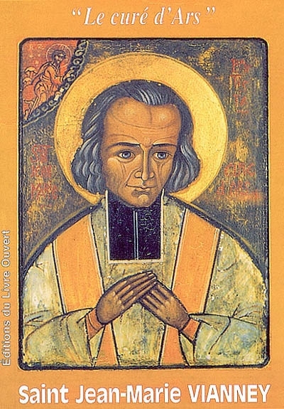 Saint Jean-Marie Vianney : le saint curé d'Ars