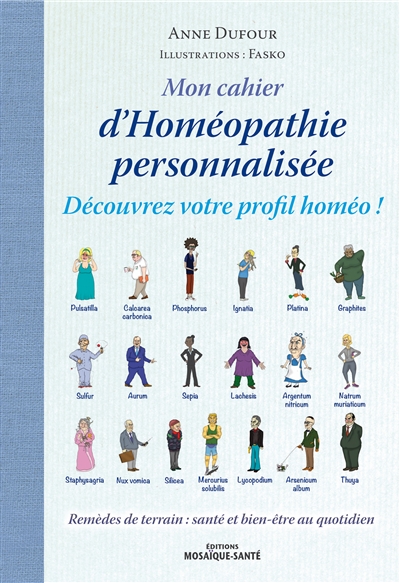 mon cahier d'homéopathie personnalisée : découvrez votre profil homéo ! : remèdes de terrain, santé et bien-être au quotidien