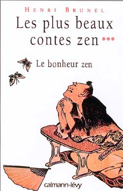 Les plus beaux contes zen. Vol. 3. Le bonheur zen