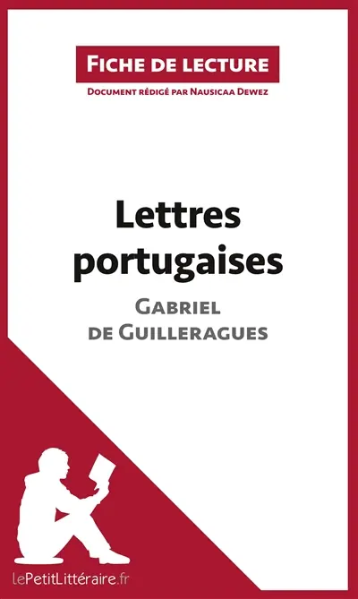 Lettres portugaises de Gabriel de Guilleragues (Fiche de lecture) : Analyse complète et résumé détaillé de l'oeuvre