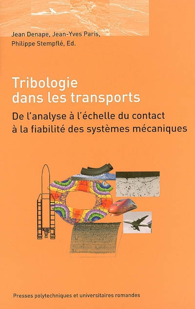 Tribologie dans les transports : de l'analyse à l'échelle du contact à la fiabilité des systèmes mécaniques : actes des Journées internationales francophones de tribologie, Tarbes, 11-13 mai 2005