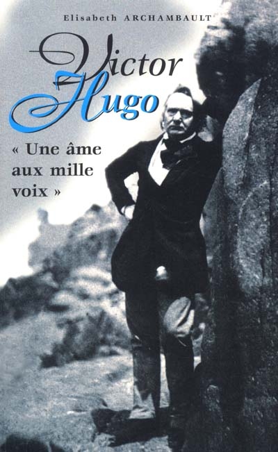 Victor Hugo : une âme aux...