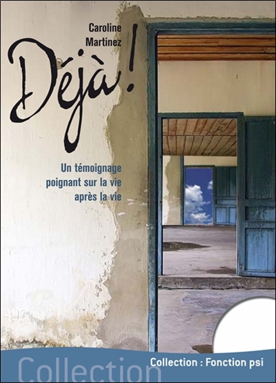Déjà ! : un témoignage poignant sur la vie après la vie