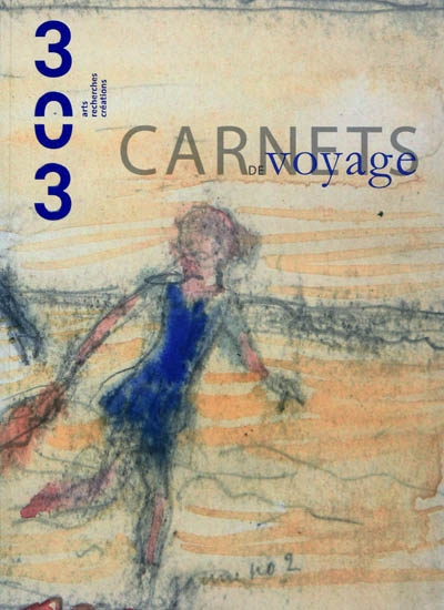 Trois cent trois-Arts, recherches et créations, n° 112. Carnets de voyage(s)